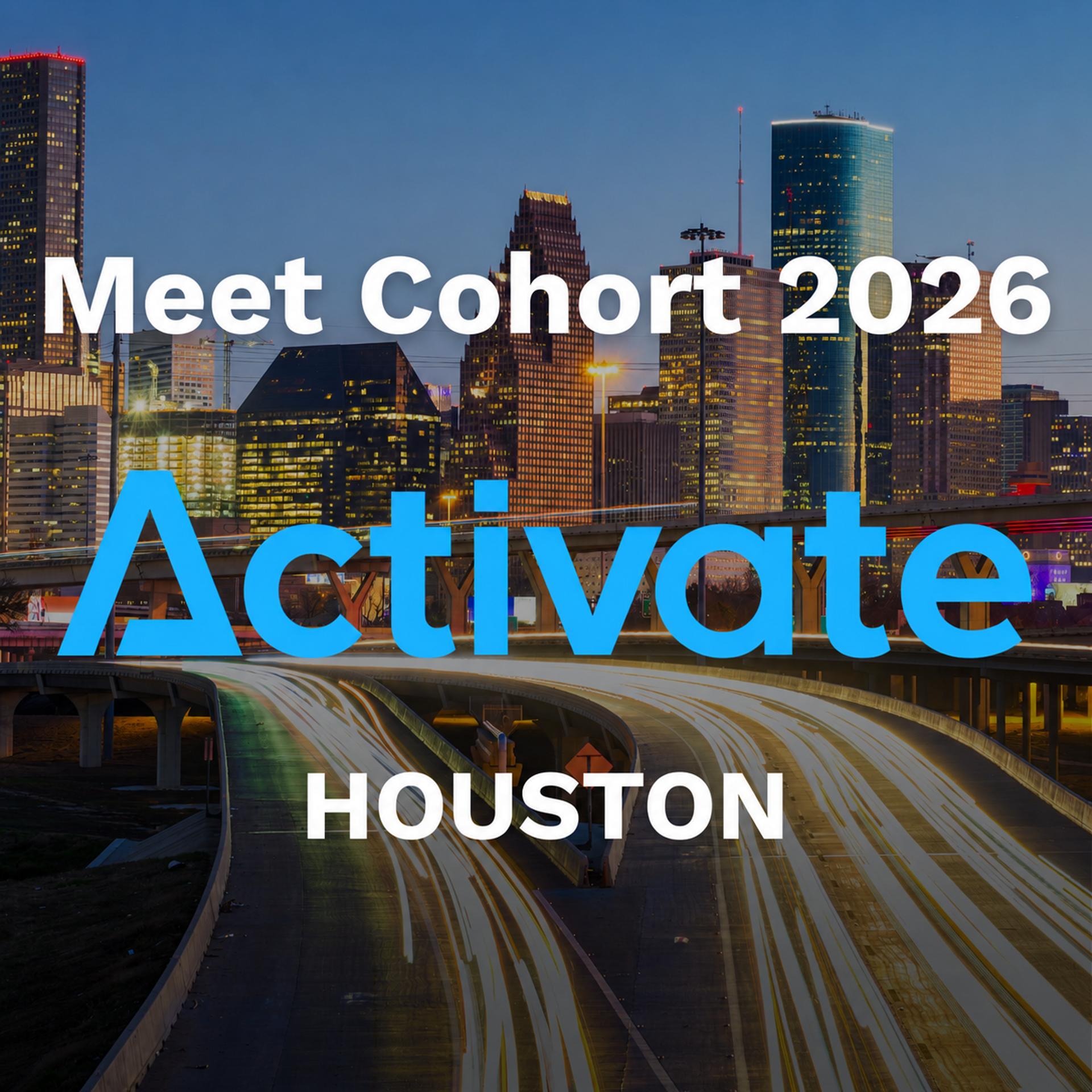 Activate Houston 2026 Meet the Cohort