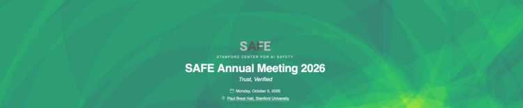 Stanford Center for AI Safety (SAFE) Annual Meeting 2026