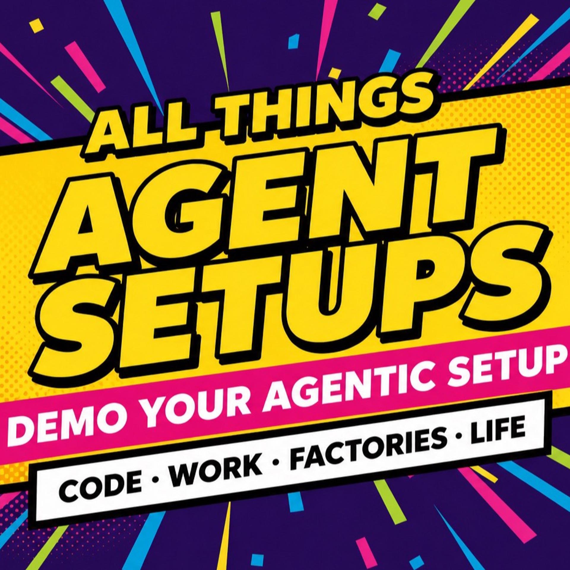 All Things Agent Setups