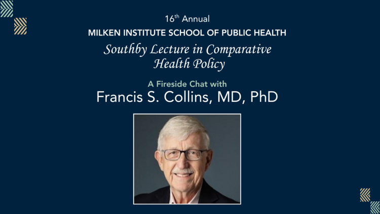 16th Annual Richard and Janet Southby Distinguished Lectureship in Comparative Health Policy: Featuring Dr. Francis Collins