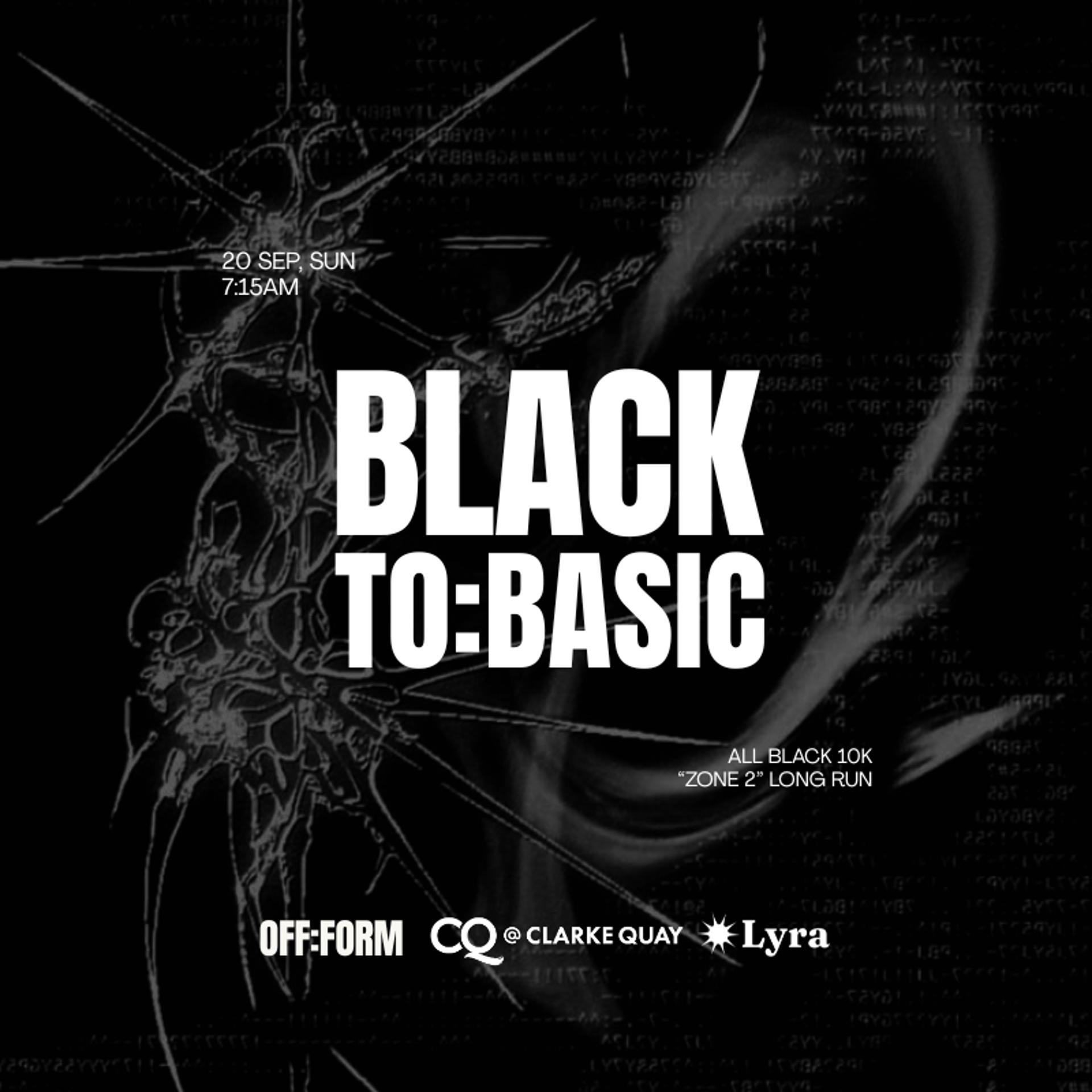 OFF:FORM | BLACK TO:BASIC - ALL BLACK 10K "ZONE 2" LONG RUN - Collab with CQ @ Clarke Quay & Lyra