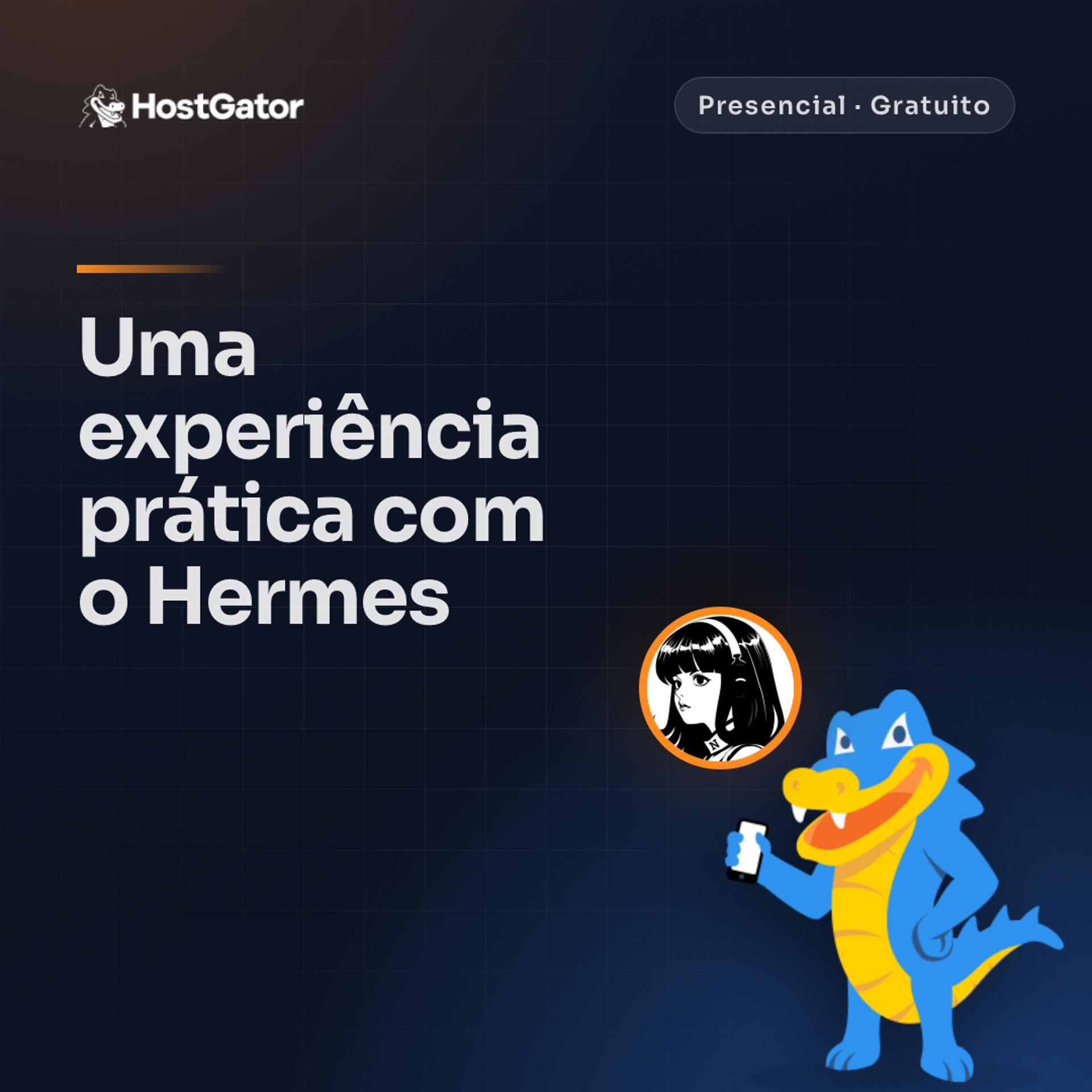 Uma experiência prática com o Hermes - Meetup HostGator