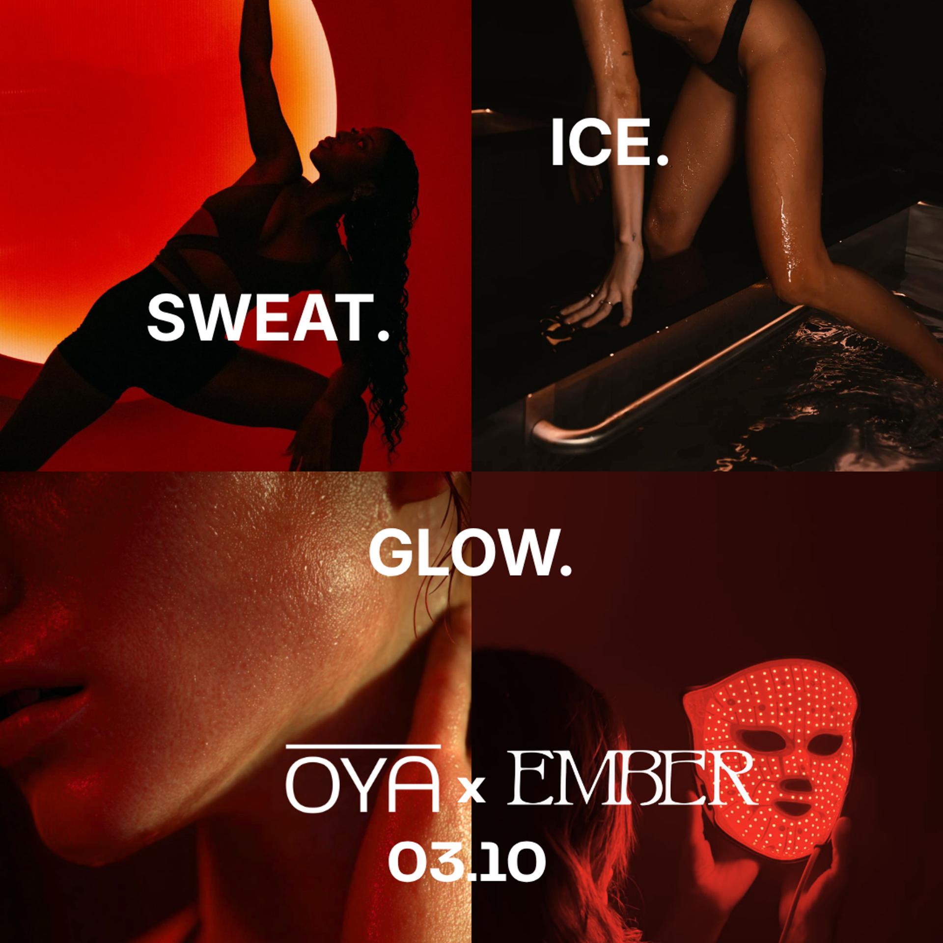 OYA x EMBER | Sweat. Ice. Glow.