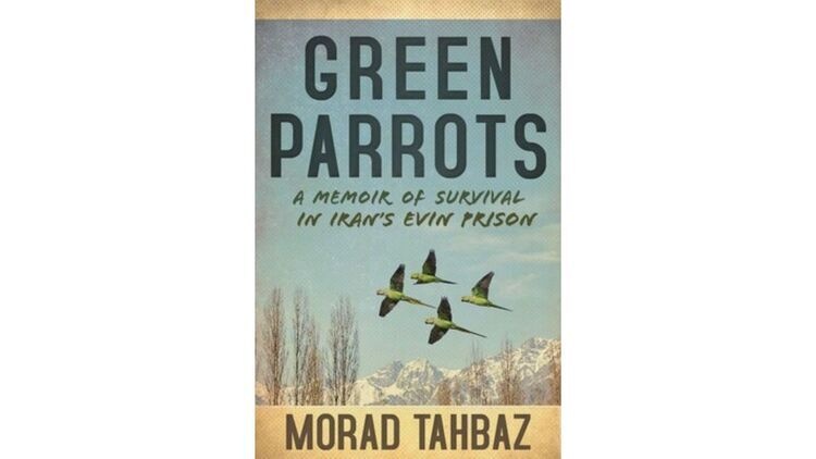 Green Parrots: A Memoir of Survival in Iran's Evin Prison