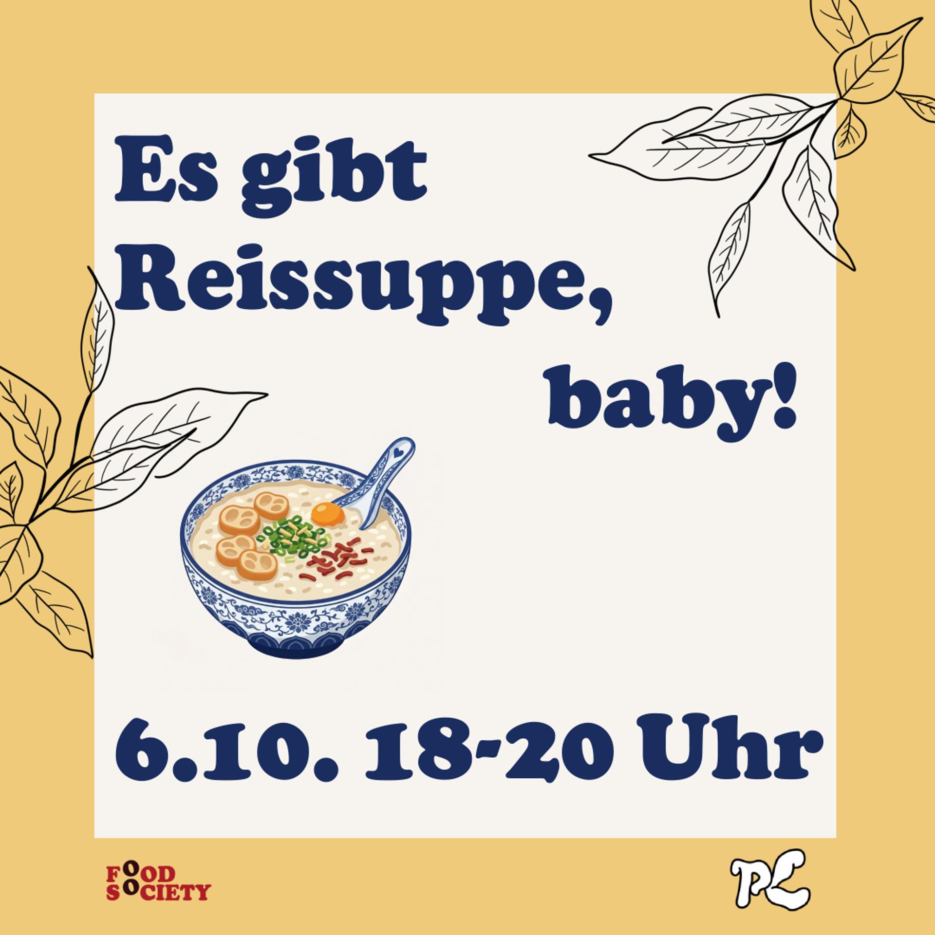 Es gibt Reissuppe, Baby!
