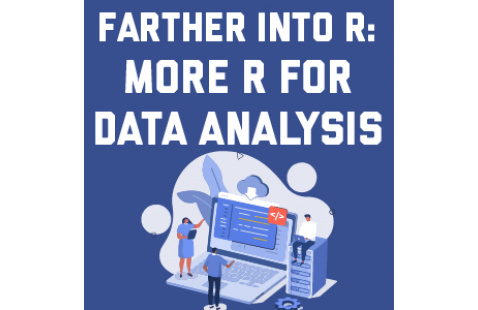 Farther into R: More R for Data Analysis