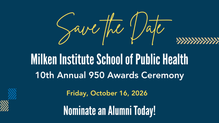 Save the Date: Milken Institute School of Public Health 950 Awards