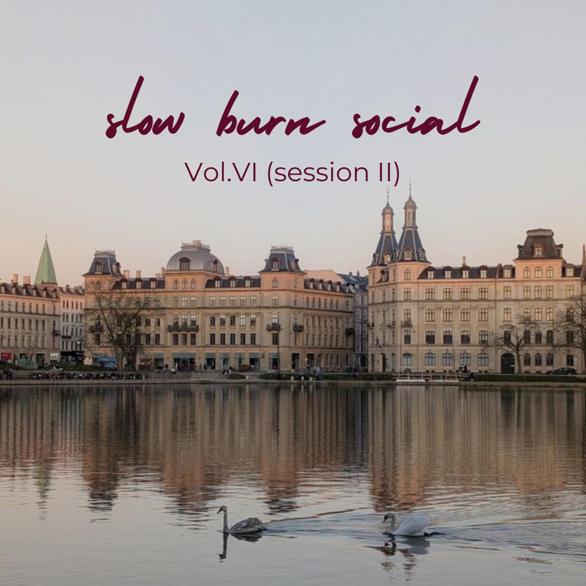 Slow Burn Social Vol.VI (session 2)