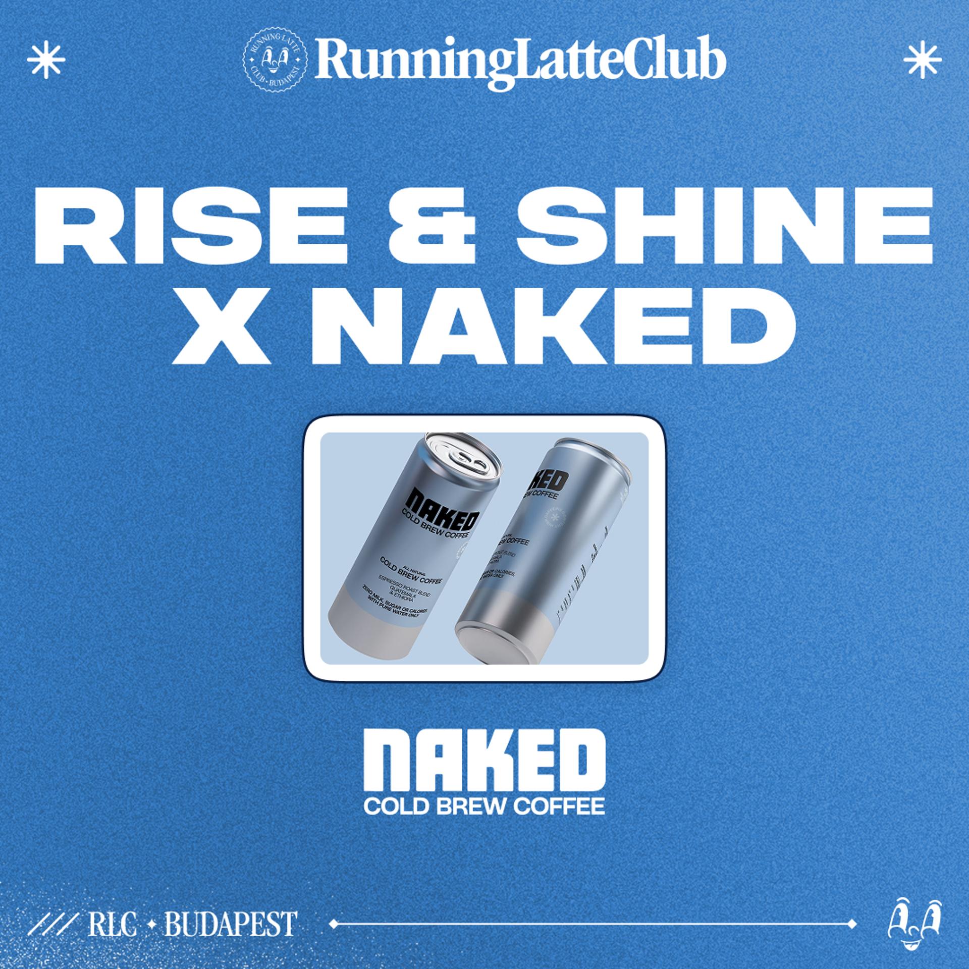 Rise & Shine x NAKED Cold Brew