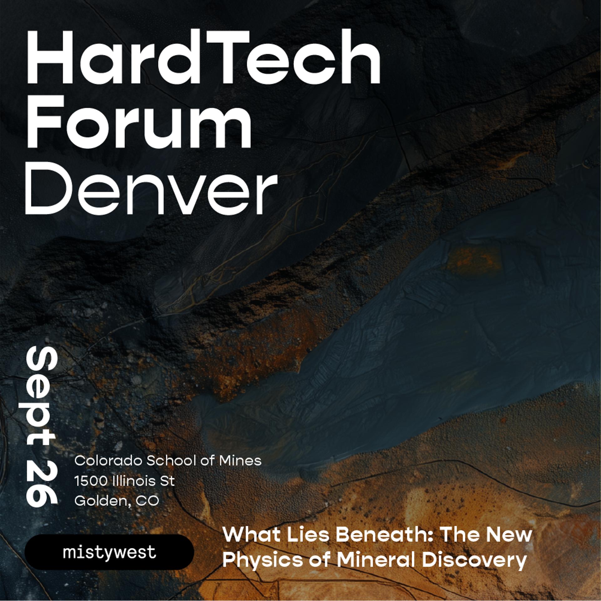 HardTech Forum Denver: The New Physics of Mineral Discovery