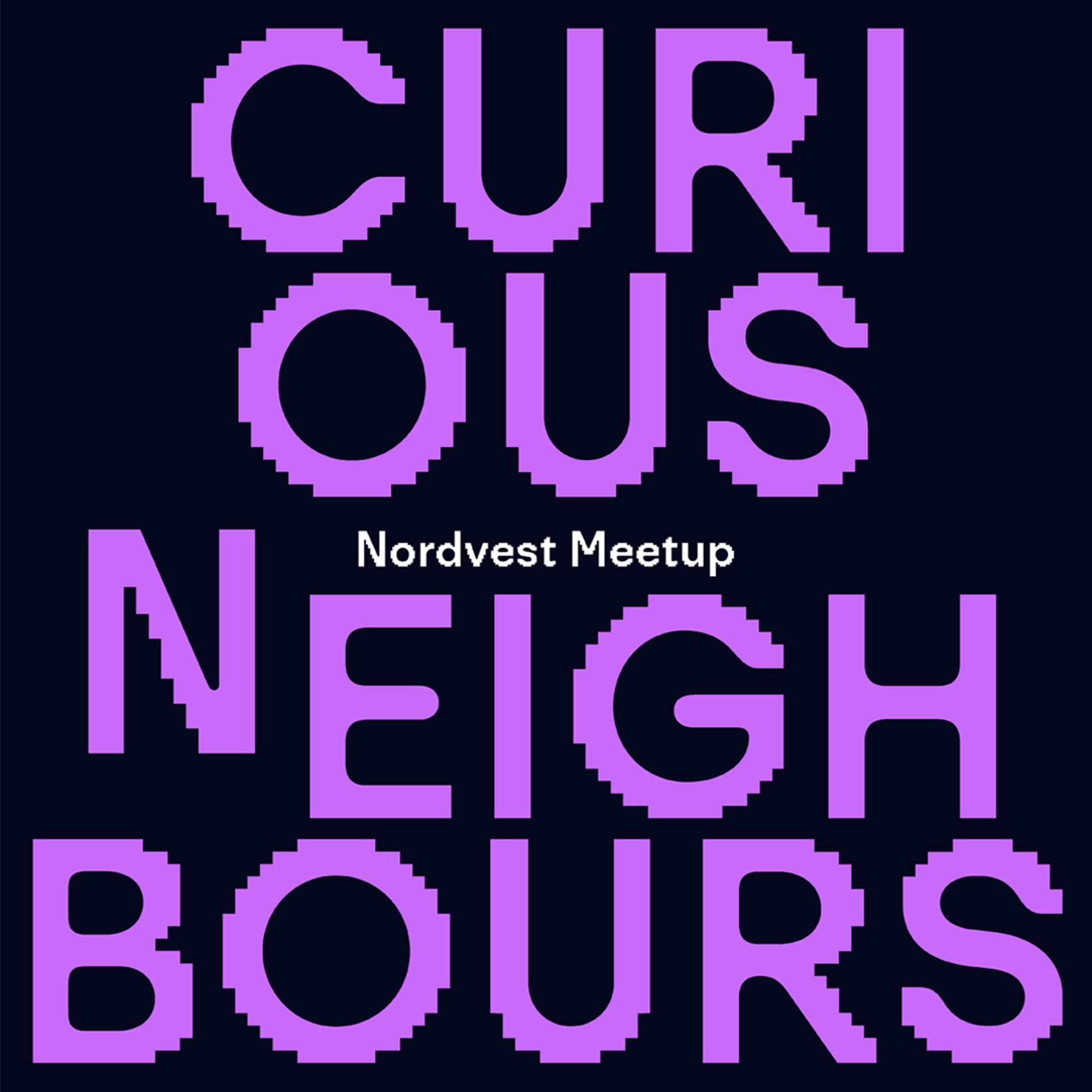 Curious Neighbours: Nordvest Meetup